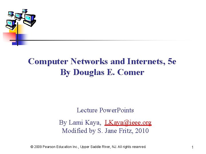 Computer Networks and Internets, 5 e By Douglas E. Comer Lecture Power. Points By