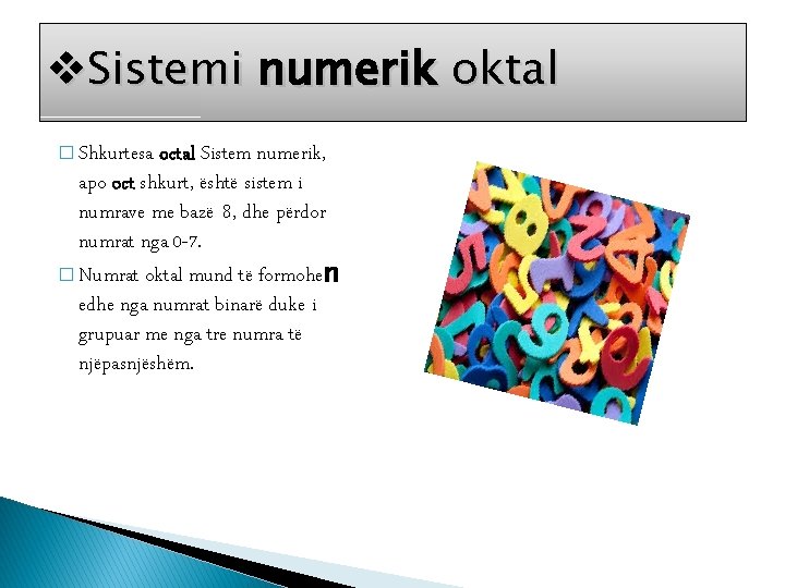 v. Sistemi numerik oktal � Shkurtesa octal Sistem numerik, apo oct shkurt, është sistem