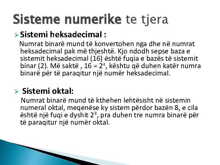 Sisteme numerike te tjera Ø Sistemi heksadecimal : Numrat binarë mund të konvertohen nga
