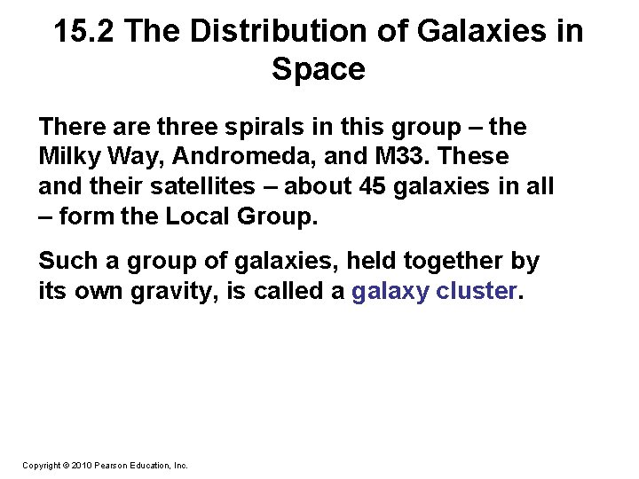 15. 2 The Distribution of Galaxies in Space There are three spirals in this