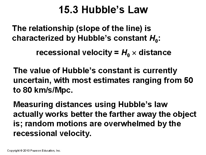 15. 3 Hubble’s Law The relationship (slope of the line) is characterized by Hubble’s