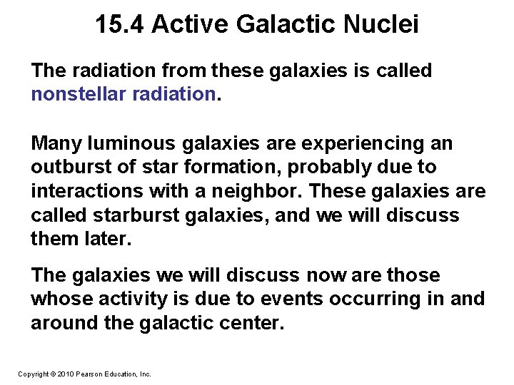 15. 4 Active Galactic Nuclei The radiation from these galaxies is called nonstellar radiation.