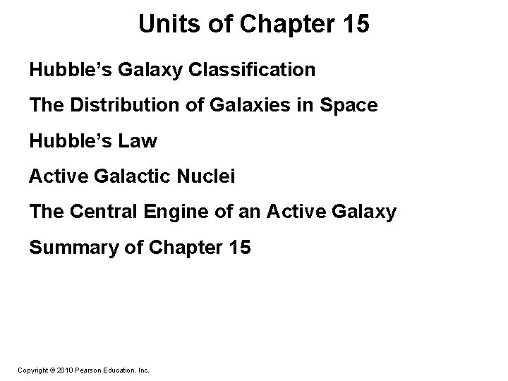 Units of Chapter 15 Hubble’s Galaxy Classification The Distribution of Galaxies in Space Hubble’s