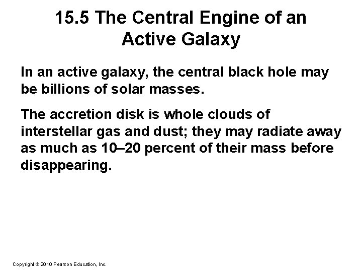 15. 5 The Central Engine of an Active Galaxy In an active galaxy, the