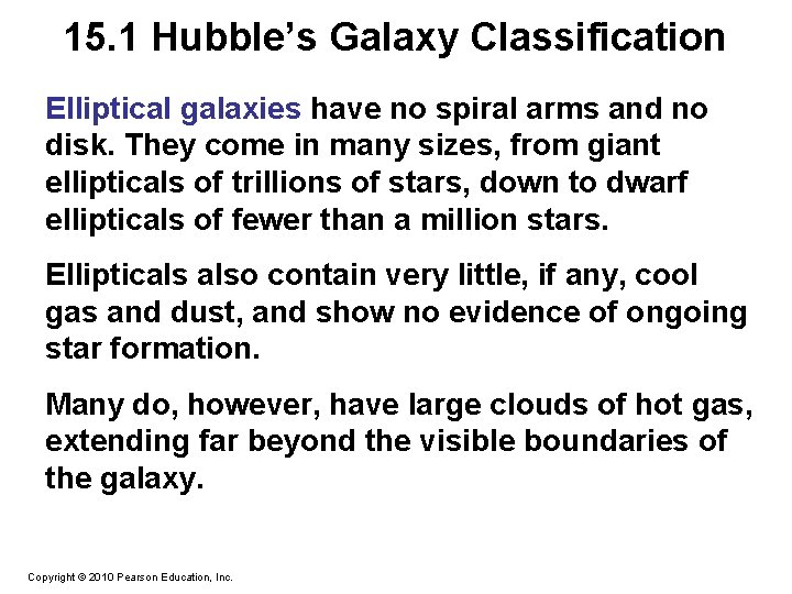 15. 1 Hubble’s Galaxy Classification Elliptical galaxies have no spiral arms and no disk.