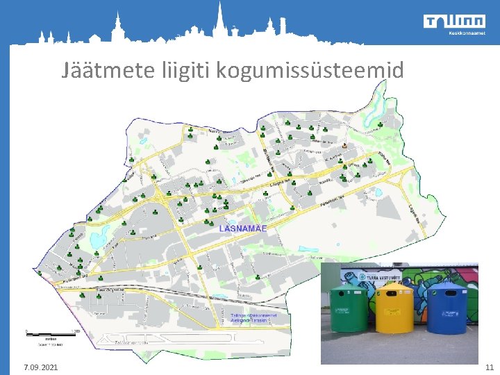 Jäätmete liigiti kogumissüsteemid 7. 09. 2021 11 Jäätmete liigiti kogumissüsteemid 7. 09. 2021 11