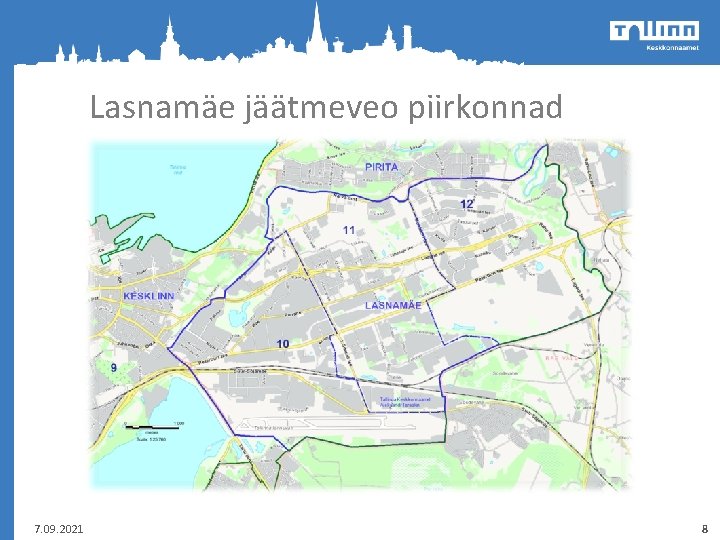 Lasnamäe jäätmeveo piirkonnad 7. 09. 2021 8 Lasnamäe jäätmeveo piirkonnad 7. 09. 2021 8