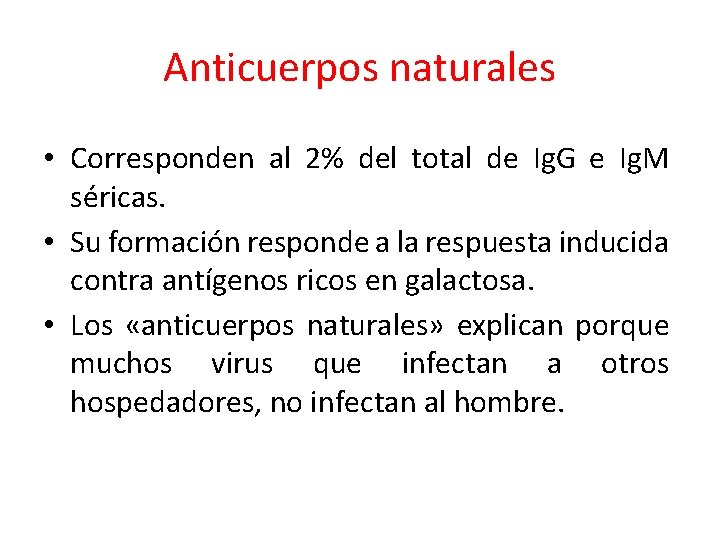 Anticuerpos naturales • Corresponden al 2% del total de Ig. G e Ig. M