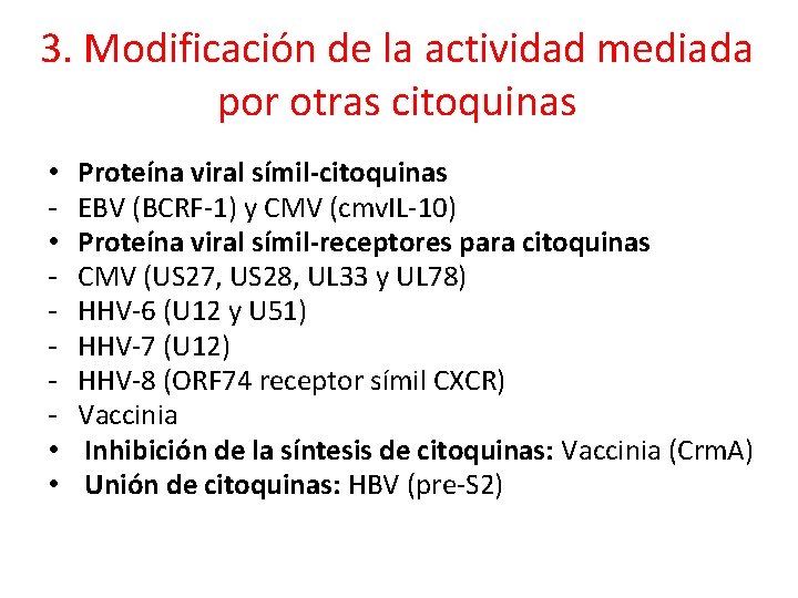 3. Modificación de la actividad mediada por otras citoquinas • • Proteína viral símil-citoquinas