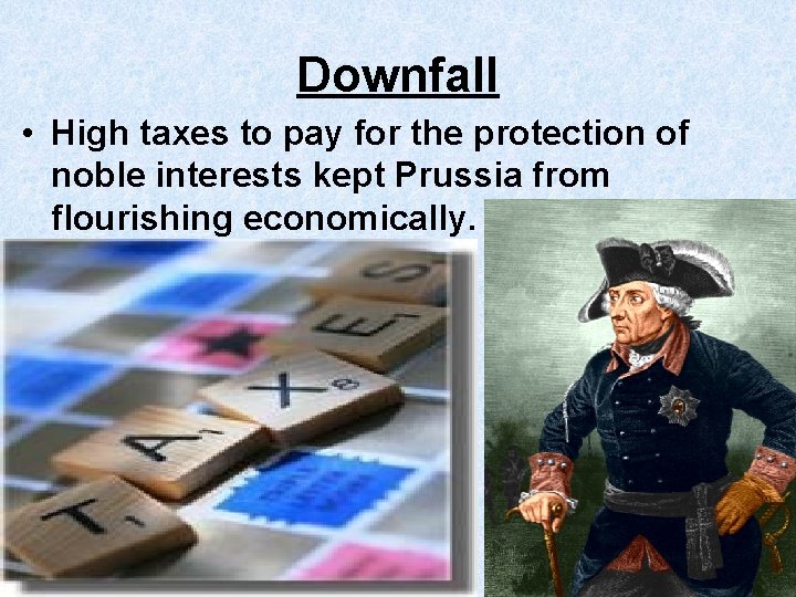 Downfall • High taxes to pay for the protection of noble interests kept Prussia