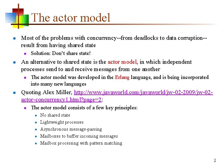 The actor model n Most of the problems with concurrency--from deadlocks to data corruption-result