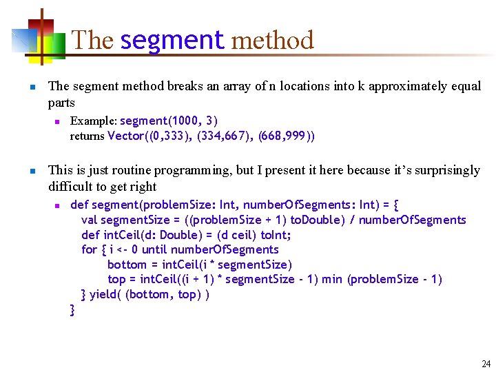 The segment method n The segment method breaks an array of n locations into