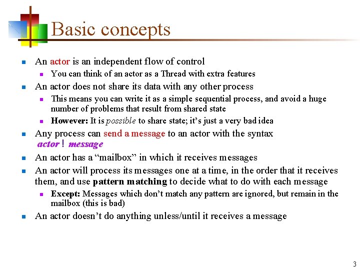 Basic concepts n An actor is an independent flow of control n n An