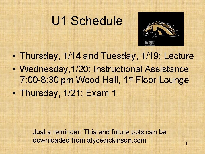 U 1 Schedule • Thursday, 1/14 and Tuesday, 1/19: Lecture • Wednesday, 1/20: Instructional