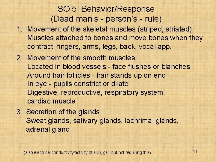 SO 5: Behavior/Response (Dead man’s - person’s - rule) 1. Movement of the skeletal