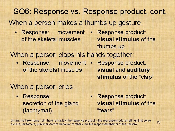 SO 6: Response vs. Response product, cont. When a person makes a thumbs up