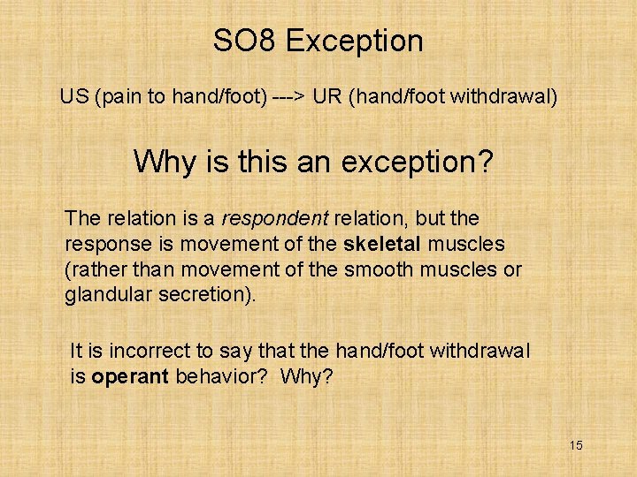 SO 8 Exception US (pain to hand/foot) ---> UR (hand/foot withdrawal) Why is this