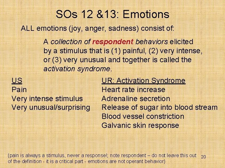 SOs 12 &13: Emotions ALL emotions (joy, anger, sadness) consist of: A collection of