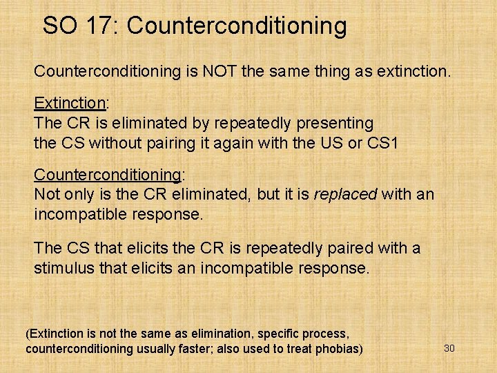 SO 17: Counterconditioning is NOT the same thing as extinction. Extinction: The CR is