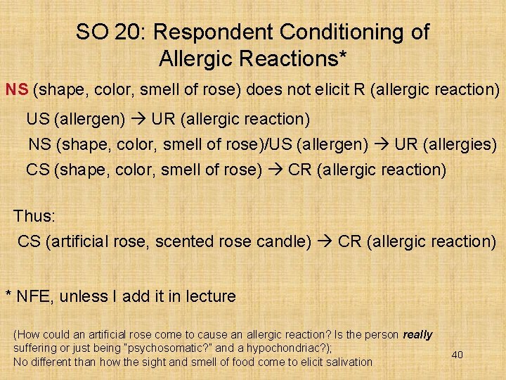 SO 20: Respondent Conditioning of Allergic Reactions* NS (shape, color, smell of rose) does