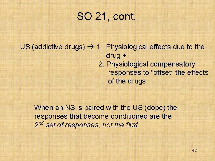 SO 21, cont. US (addictive drugs) 1. Physiological effects due to the drug +
