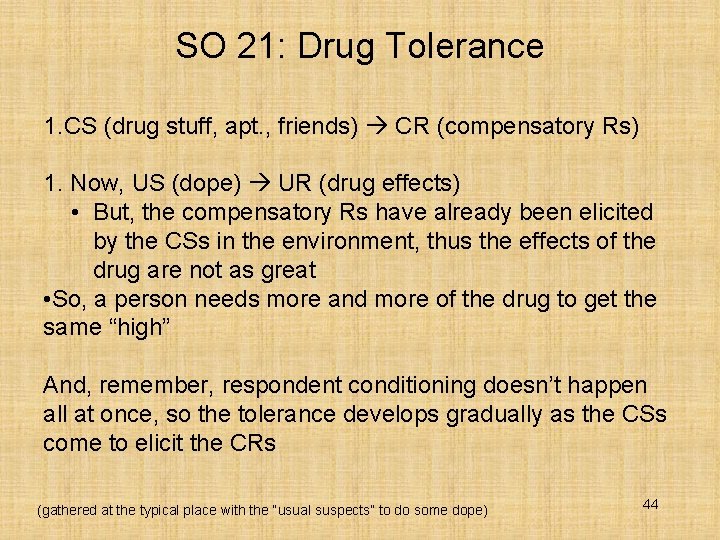 SO 21: Drug Tolerance 1. CS (drug stuff, apt. , friends) CR (compensatory Rs)