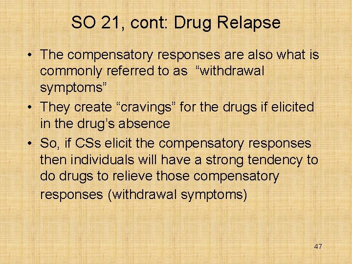 SO 21, cont: Drug Relapse • The compensatory responses are also what is commonly