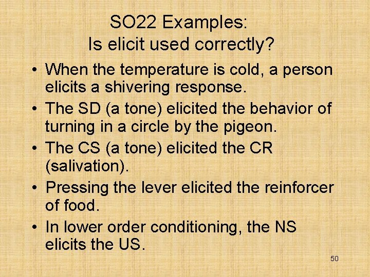 SO 22 Examples: Is elicit used correctly? • When the temperature is cold, a
