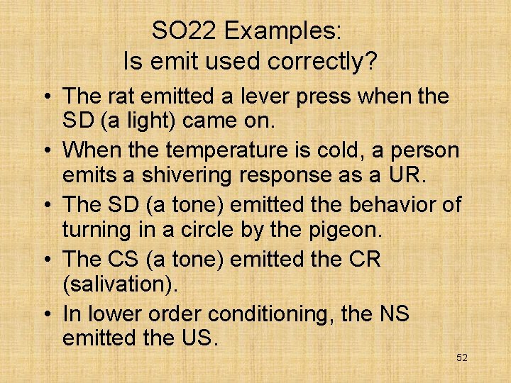 SO 22 Examples: Is emit used correctly? • The rat emitted a lever press