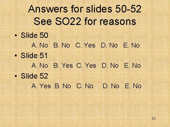 Answers for slides 50 -52 See SO 22 for reasons • Slide 50 A.