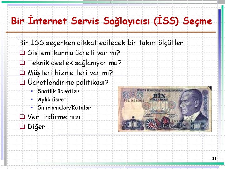 Bir İnternet Servis Sağlayıcısı (İSS) Seçme Bir İSS seçerken dikkat edilecek bir takım ölçütler