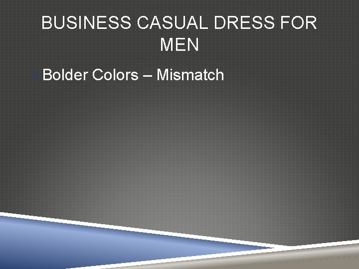 BUSINESS CASUAL DRESS FOR MEN Bolder Colors – Mismatch 