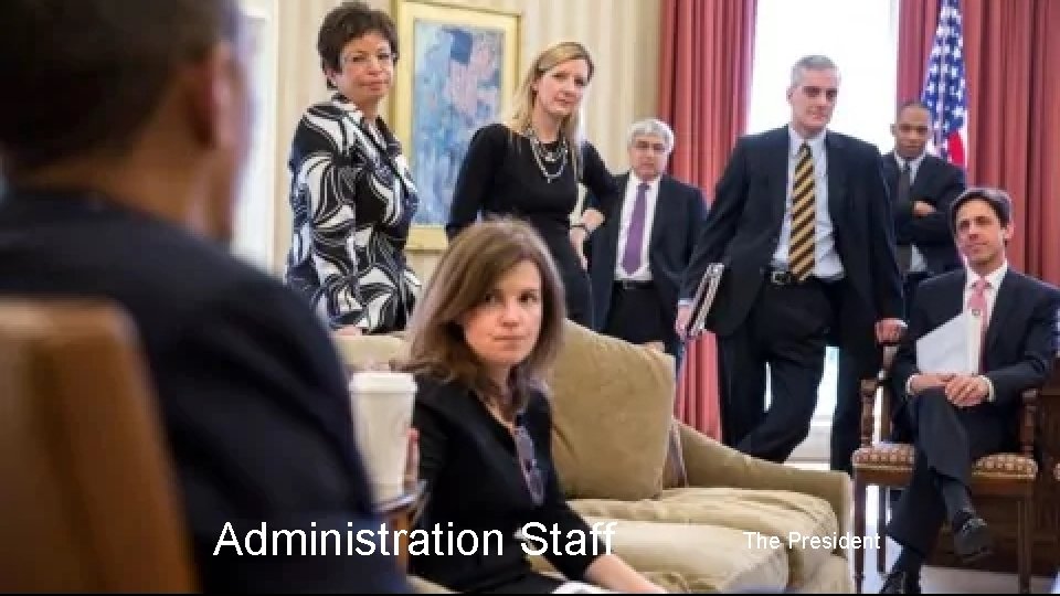 Administration Staff The President 