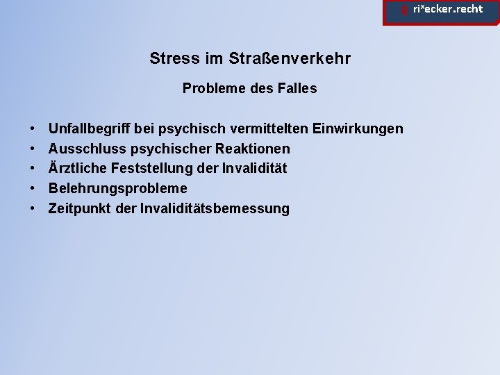 ϱ. rixecker. recht Stress im Straßenverkehr Probleme des Falles • • • Unfallbegriff bei