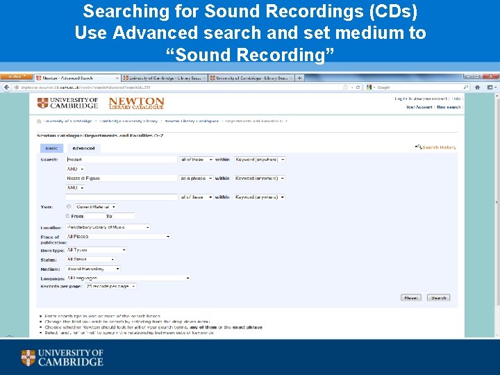 Searching for Sound Recordings (CDs) Use Advanced search and set medium to “Sound Recording”