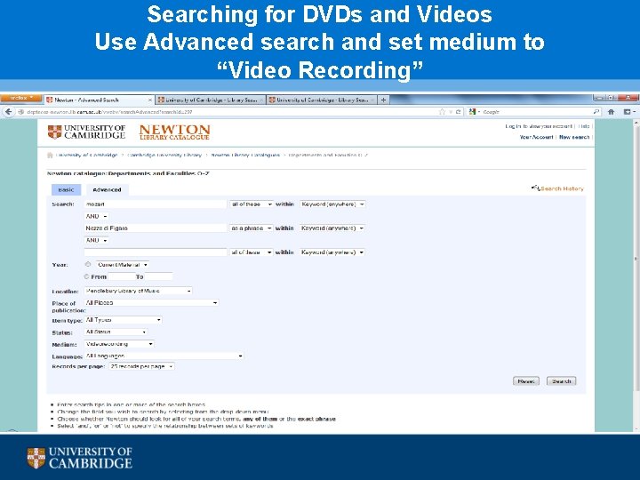 Searching for DVDs and Videos Use Advanced search and set medium to “Video Recording”