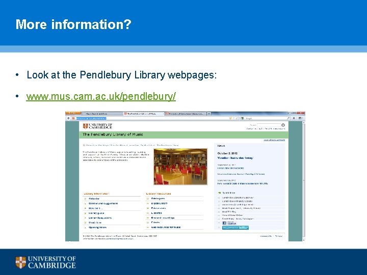 More information? • Look at the Pendlebury Library webpages: • www. mus. cam. ac.