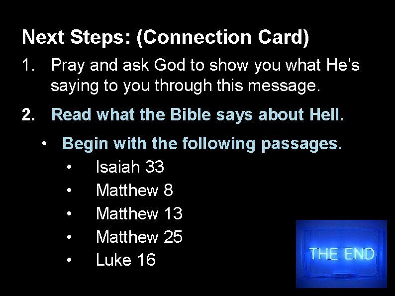 Next Steps: (Connection Card) 1. Pray and ask God to show you what He’s