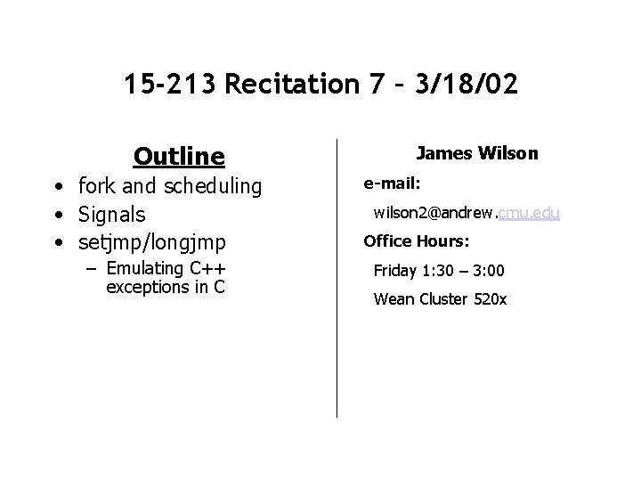 15 -213 Recitation 7 – 3/18/02 Outline • fork and scheduling • Signals •