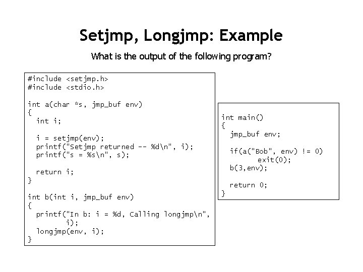 Setjmp, Longjmp: Example What is the output of the following program? #include <setjmp. h>