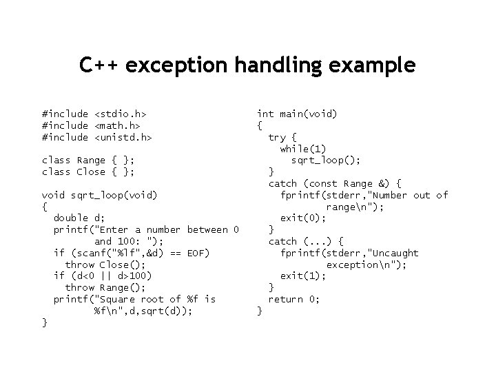 C++ exception handling example #include <stdio. h> #include <math. h> #include <unistd. h> class