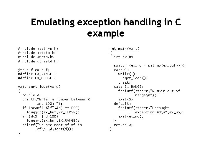 Emulating exception handling in C example #include <setjmp. h> <stdio. h> <math. h> <unistd.