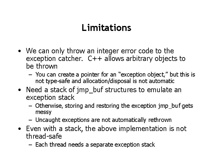 Limitations • We can only throw an integer error code to the exception catcher.