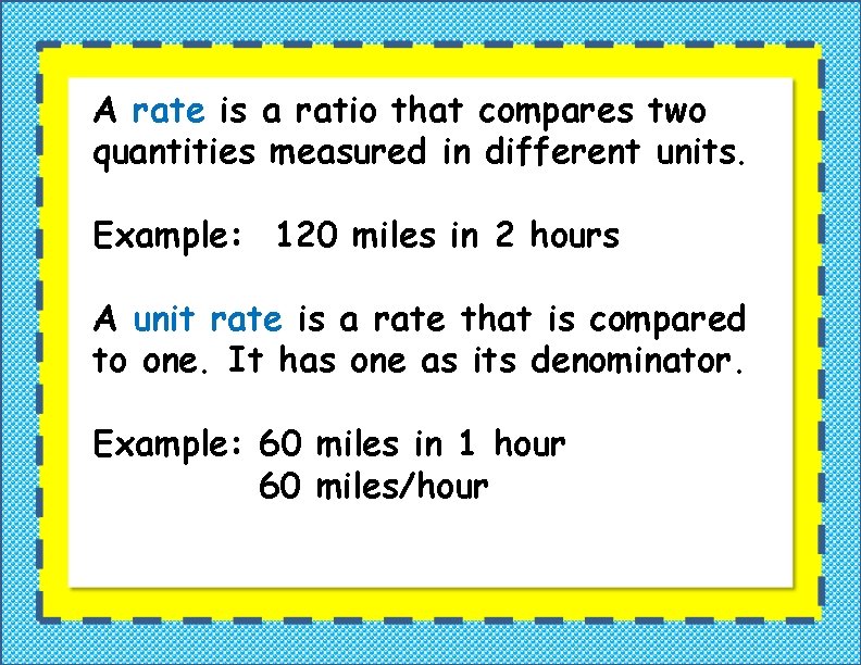 A rate is a ratio that compares two quantities measured in different units. Example: A rate is a ratio that compares two quantities measured in different units. Example: