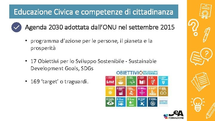 Educazione Civica e competenze di cittadinanza Agenda 2030 adottata dall’ONU nel settembre 2015 •