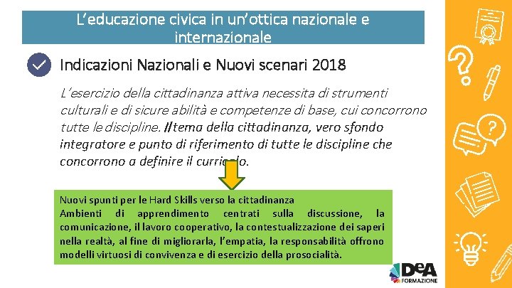 L’educazione civica in un’ottica nazionale e internazionale Indicazioni Nazionali e Nuovi scenari 2018 L’esercizio