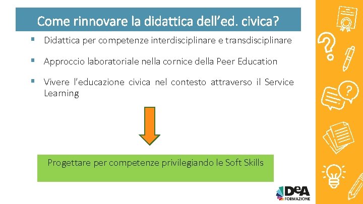 Come rinnovare la didattica dell’ed. civica? § Didattica per competenze interdisciplinare e transdisciplinare §