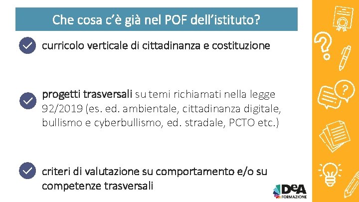 Che cosa c’è già nel POF dell’istituto? curricolo verticale di cittadinanza e costituzione progetti