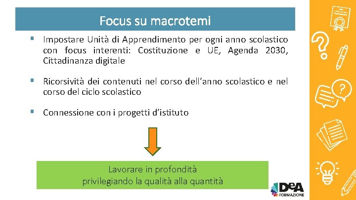 Focus su macrotemi § Impostare Unità di Apprendimento per ogni anno scolastico con focus