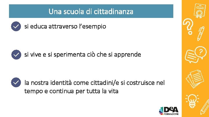 Una scuola di cittadinanza si educa attraverso l’esempio si vive e si sperimenta ciò